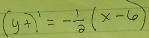 (y+)^1=- 1/2 (x-6)