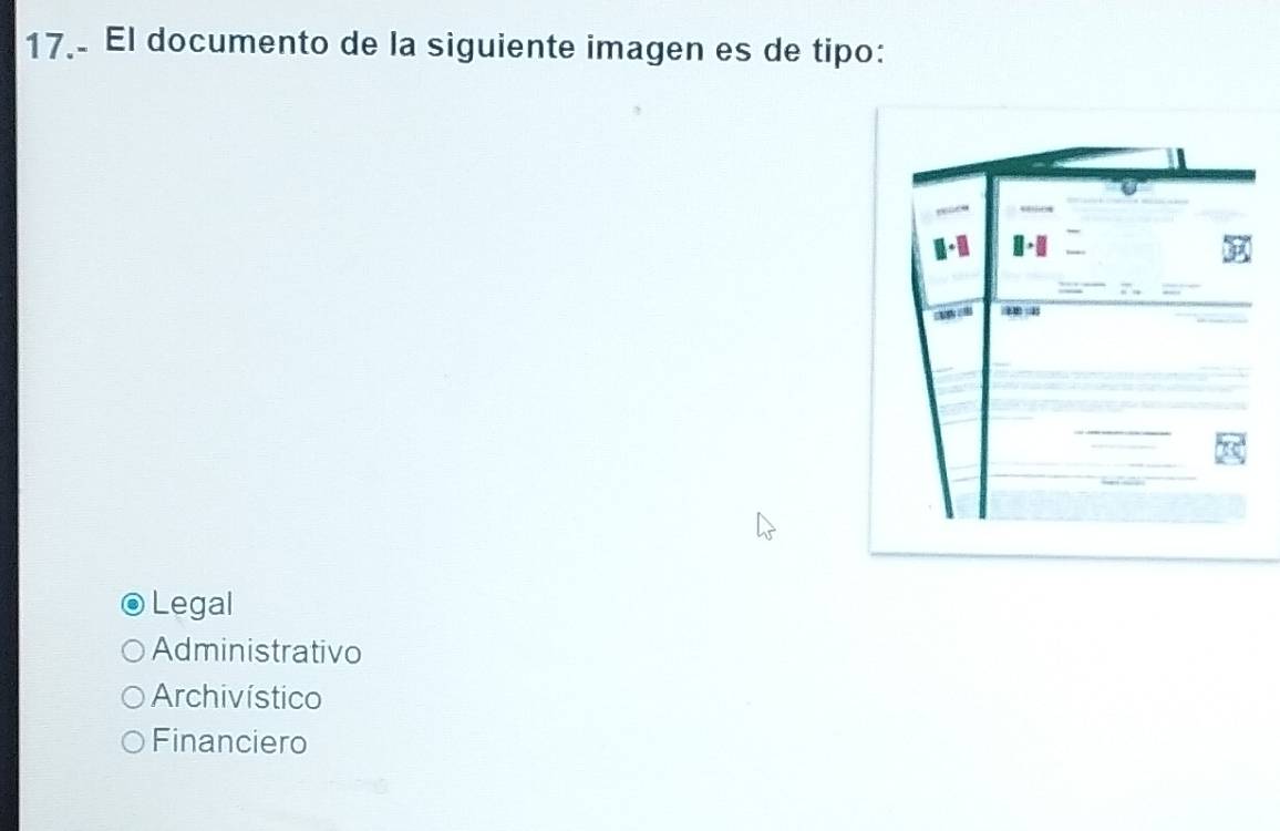 El documento de la siguiente imagen es de tipo:
□ +□

Legal
Administrativo
Archivístico
Financiero