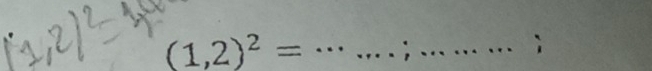 (1,2)^2= __;_ 
ì