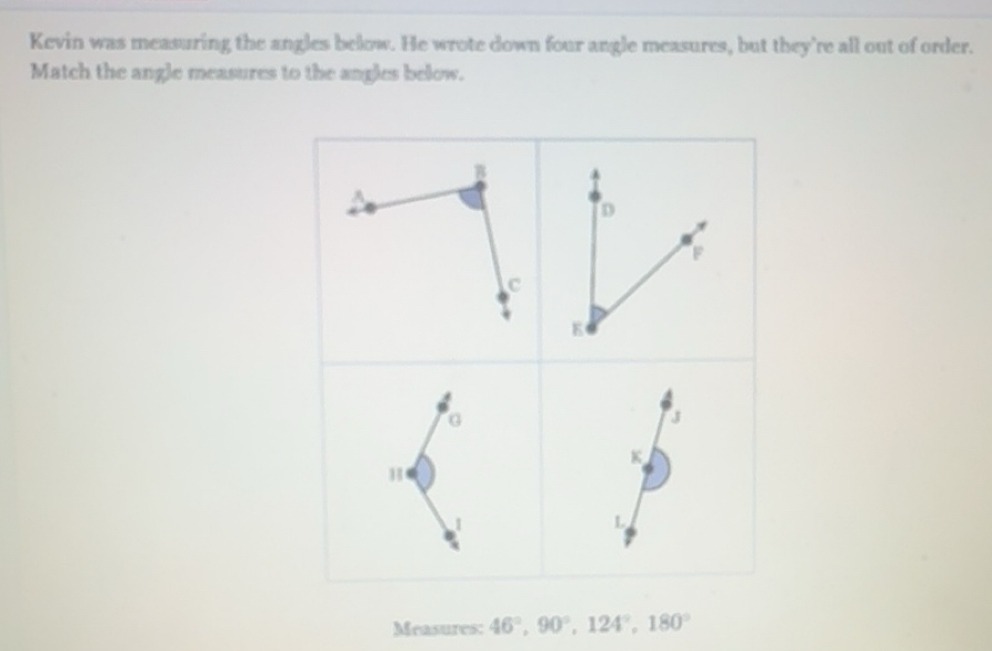 Resolvido:Kevin was measuring the angles below. He wrote down four ...