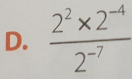  (2^2* 2^(-4))/2^(-7) 