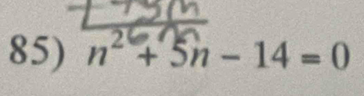 n² + 5n − 14 = 0