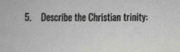 Describe the Christian trinity: