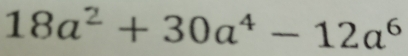 18a^2+30a^4-12a^6