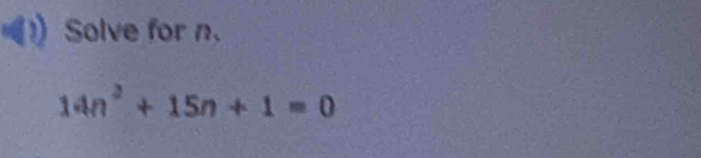 Solve for n.
14n^2+15n+1=0