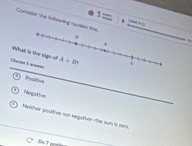 Consider the following number li
Lovel 4 
4
Wh
Choo
A Positive
a Negative
C) Neither positive nor negative—the sum is zero.
Do 7 prohle