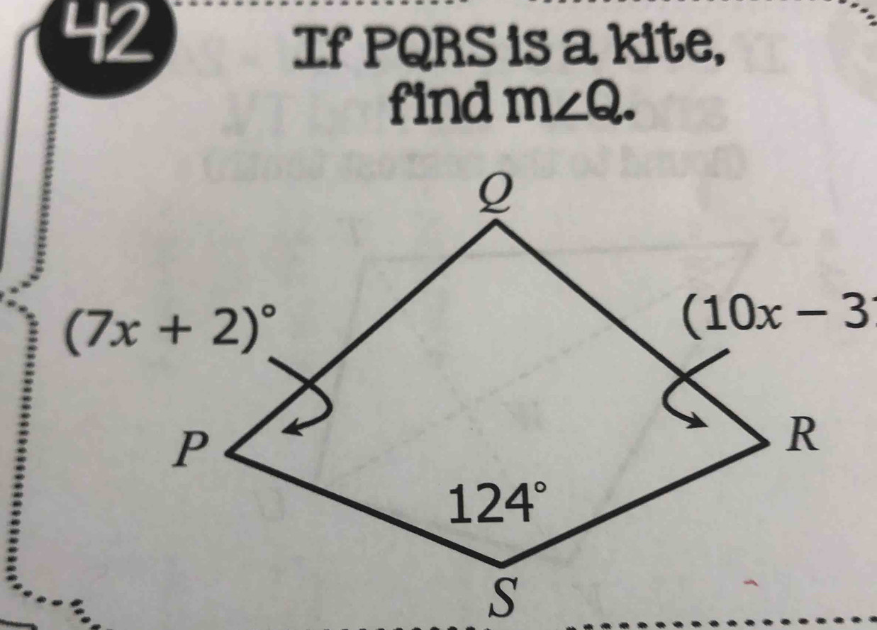 If PQRS is a kite,
find m∠ Q.
(10x-3