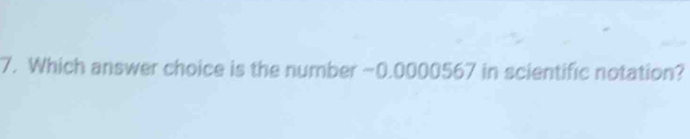 Which answer choice is the number ~0.0000567 in scientific notation?