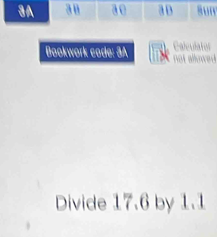 Bookwork code: 3A Caleulator 
not allowed 
Divide 17.6 by 1.1