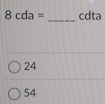 8cda= cdta
24
54