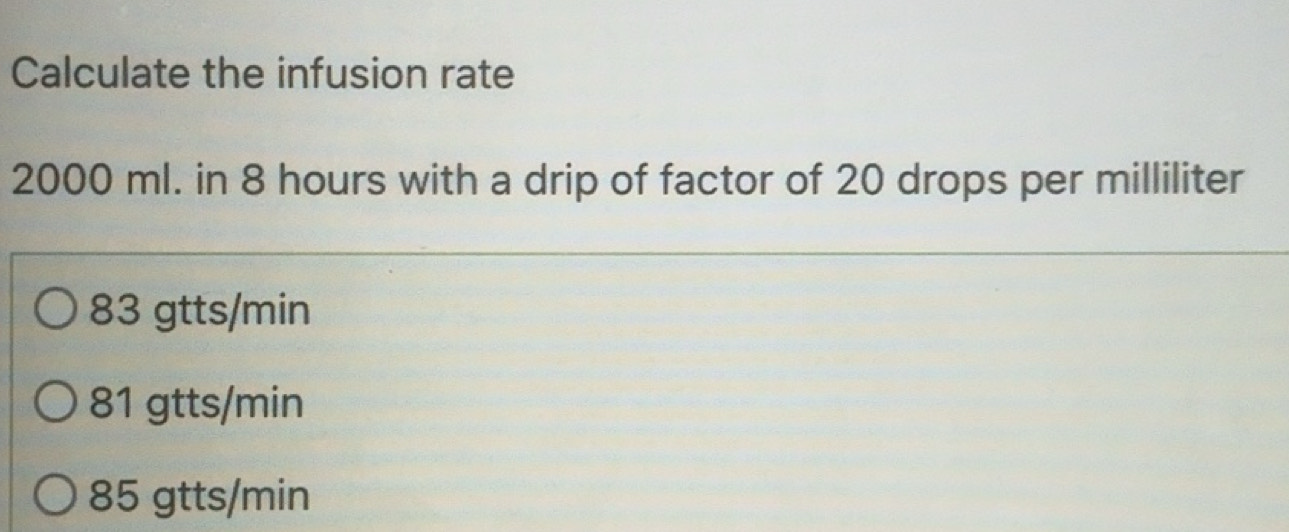 Solved: Calculate the infusion rate 2000 ml. in 8 hours with a drip of ...