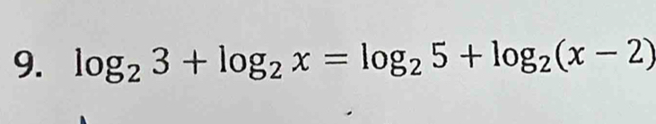 log _23+log _2x=log _25+log _2(x-2)