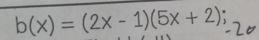 b(x)=(2x-1)(5x+2);