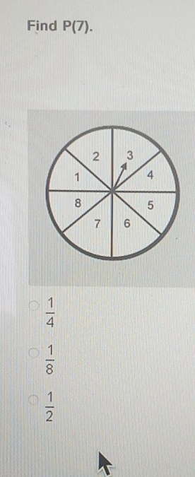 Find P(7).
2 3
1 4
8 5
7 6
 1/4 
 1/8 
 1/2 