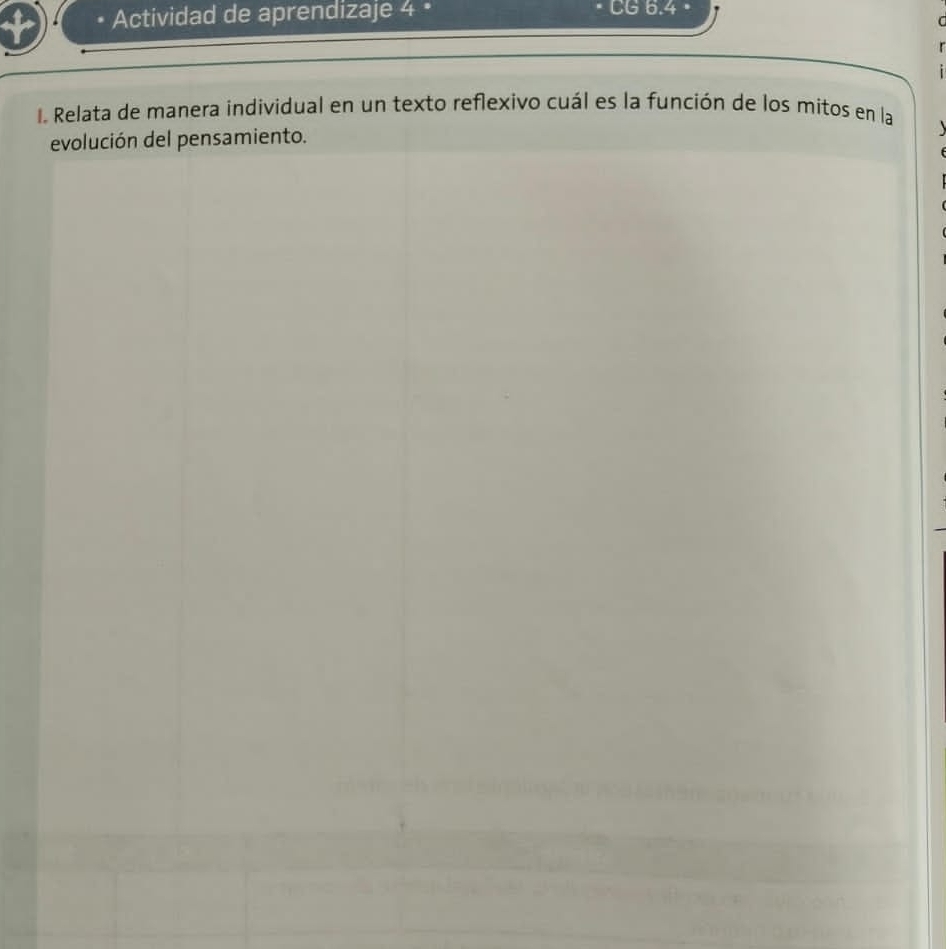 Actividad de aprendizaje 4 • CG 6.4。 
a 
Relata de manera individual en un texto reflexivo cuál es la función de los mitos en la 
evolución del pensamiento.