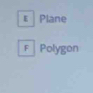 ε Plane 
F Polygon