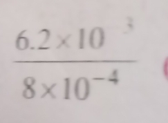  (6.2* 10^3)/8* 10^(-4) 