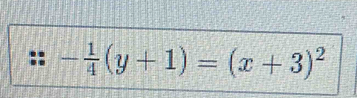 - 1/4 (y+1)=(x+3)^2