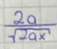  2a/sqrt(2ax) 