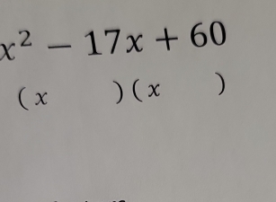 x^2-17x+60
(x ) ( x )