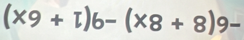 (X9+I)6-(X8+8)9-