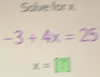 Solveforx
-3+4x=25
x=[?]