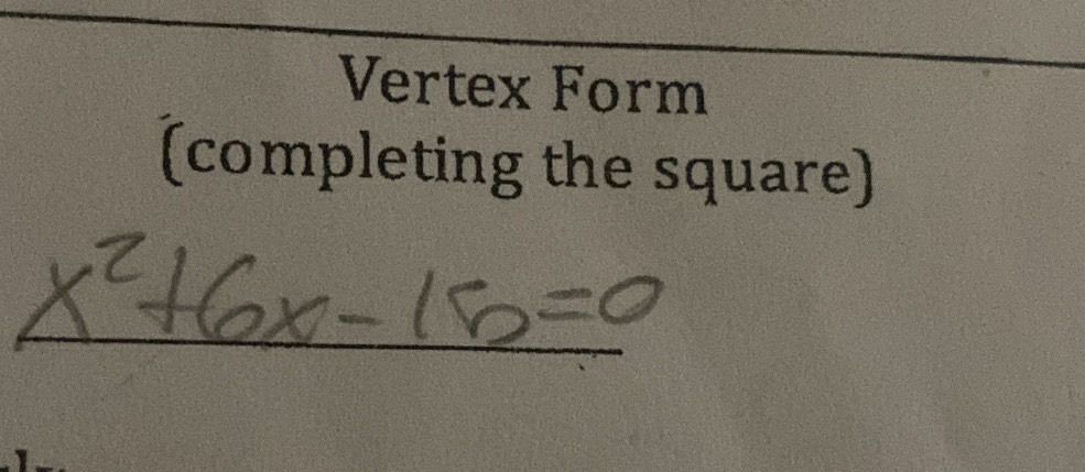 Vertex Form 
(completing the square) 
_