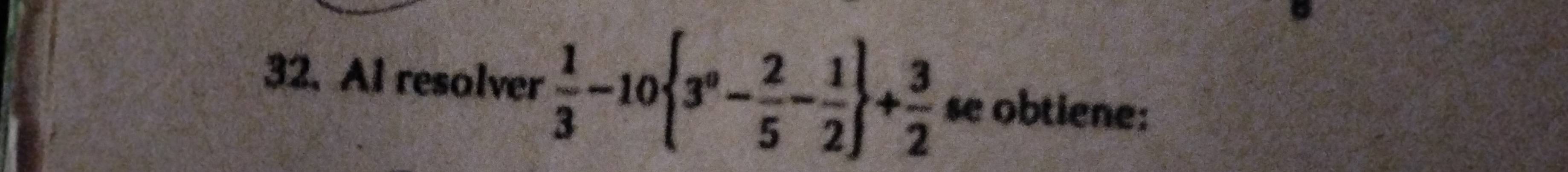 Al resolver  1/3 -10 3^n- 2/5 - 1/2  + 3/2  se obtiene: