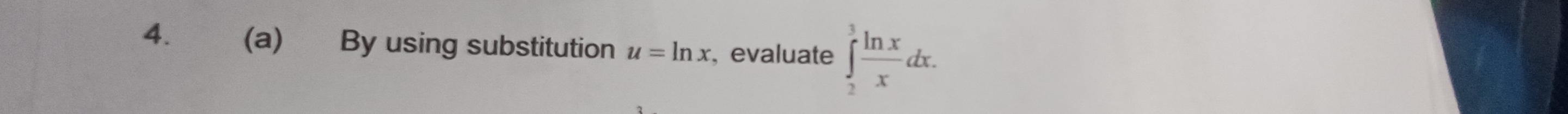 By using substitution u=ln x , evaluate ∈tlimits _2^(3frac ln x)xdx.