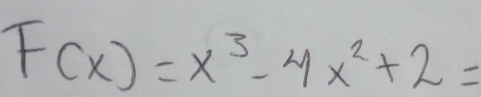 F(x)=x^3-4x^2+2=