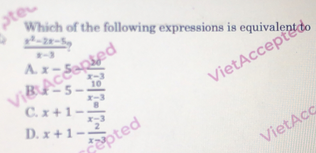 yteu
Which of the following expressions is equivalent o
 (x^2-2x-5)/x-3  7
A. x-5a 20/x-3 
VietAccep
BN x-5- 10/x-3 
C. x+1- 8/x-3 
D. x+1- 2/x-3 
V ietAc