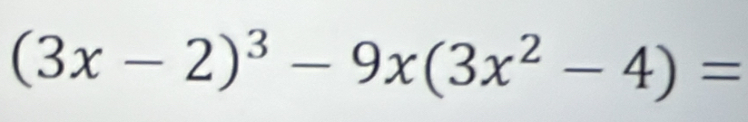 (3x-2)^3-9x(3x^2-4)=