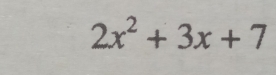 2x^2+3x+7