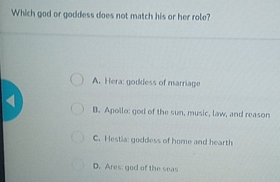 Solved: Which god or goddess does not match his or her role? A. Hera ...