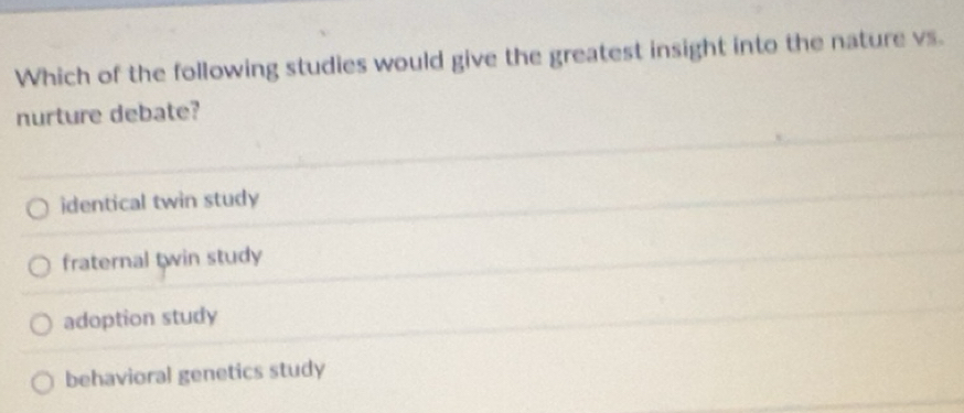 Solved: Which of the following studies would give the greatest insight ...