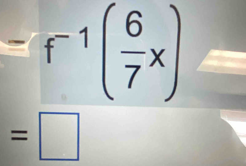 -f^(-1)( 6/7 x)
=□