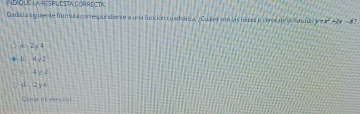Dada la siguien te fúrmula comrespondiente a una función cuaduática, ¿ Cuures son las raíces e ceros de la fndáll y k^2+2x-8
d. 2 y 4
b. 4 y 2
c. 4y 2
d 2 y 4
Quar m -