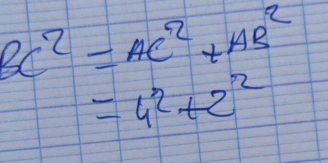 BC^2=AC^2+AB^2
=4^2+2^2