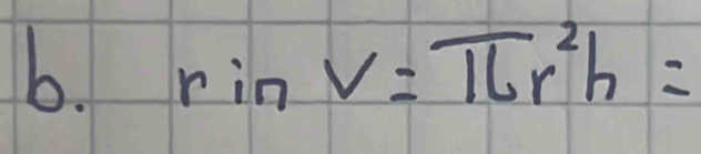 rinV=π r^2h=