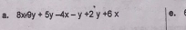 8x/9y+5y-4x-y+2y+6x e.