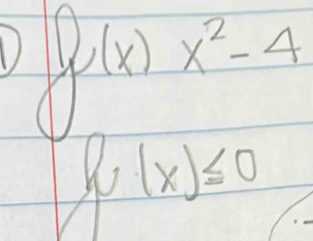 f(x)x^2-4
P(x)≤slant 0