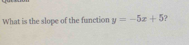 What is the slope of the function y=-5x+5 ?