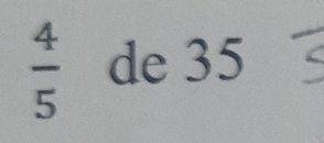  4/5  de 35