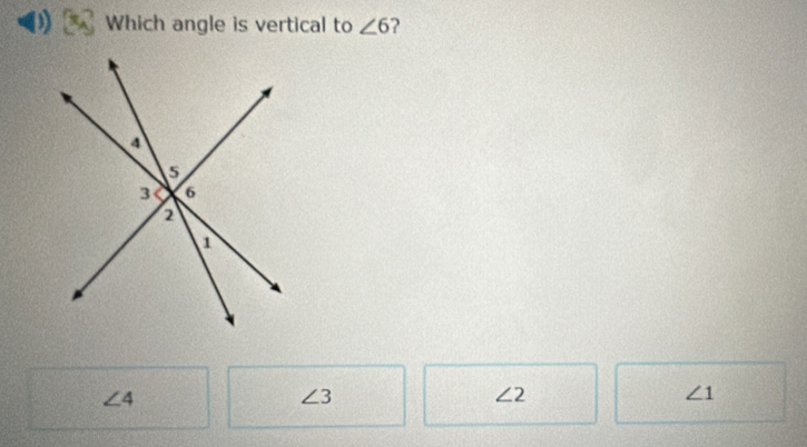 Which angle is vertical to ∠ 6 2
∠ 4
∠ 3
∠ 2
∠ 1