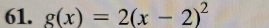 g(x)=2(x-2)^2