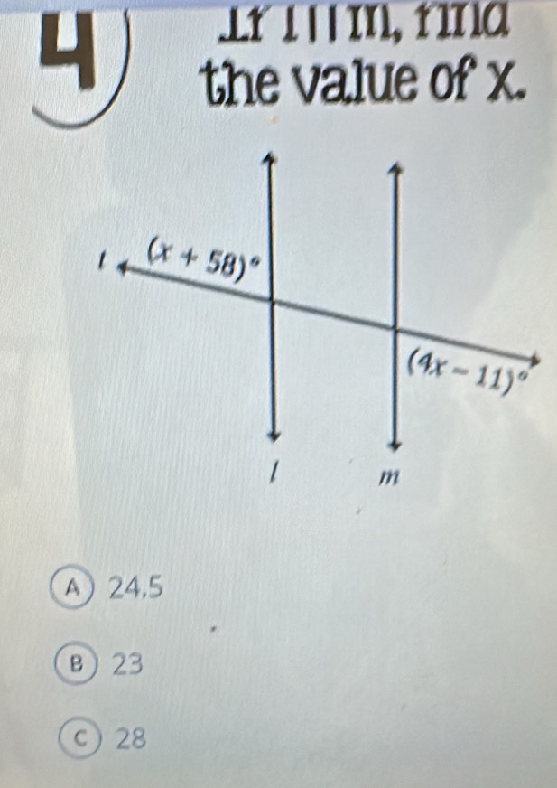 4
⊥t l   m, r ma
the value of x.
A) 24,5
B23
C 28