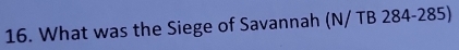 What was the Siege of Savannah (N/ TB 284-285)