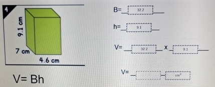 4
B=_ 
h=_ gt_ 
V=_ * _ % _ 
V= =-□ -□ □
V=Bh