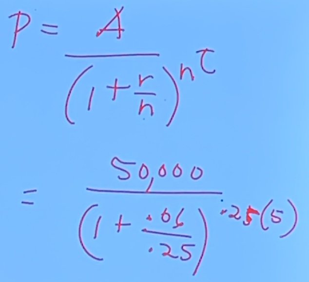 P=frac A(1+ r/n )^nπ
=frac 50,000(1+ (.06)/.25 )^-2.5(5)