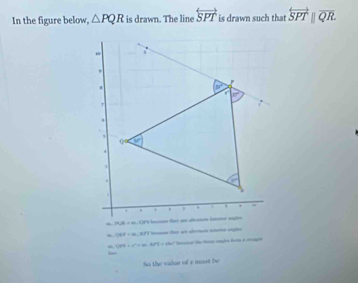 In the figure below, △ PQR is drawn. The line overleftrightarrow SPT is drawn such that overleftrightarrow SPTparallel overline QR.
m , ( 14.7=m∠ R.7 C imomne tucr arv sétechate interios argles
QP^2· C=12V|=150° benanr tae three anglew fortn a snagget
So the value of 1 must be